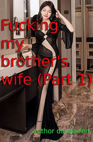 Fucking my brother's wife (Part 1) cover Thumb
