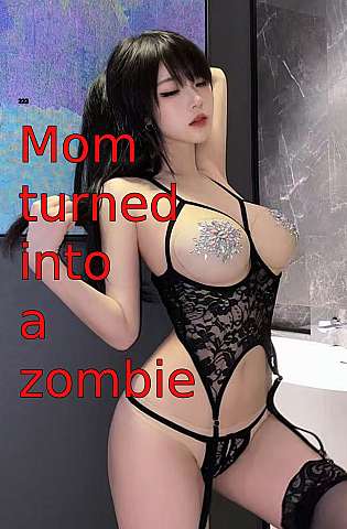 Mom turned into a zombie cover Thumb